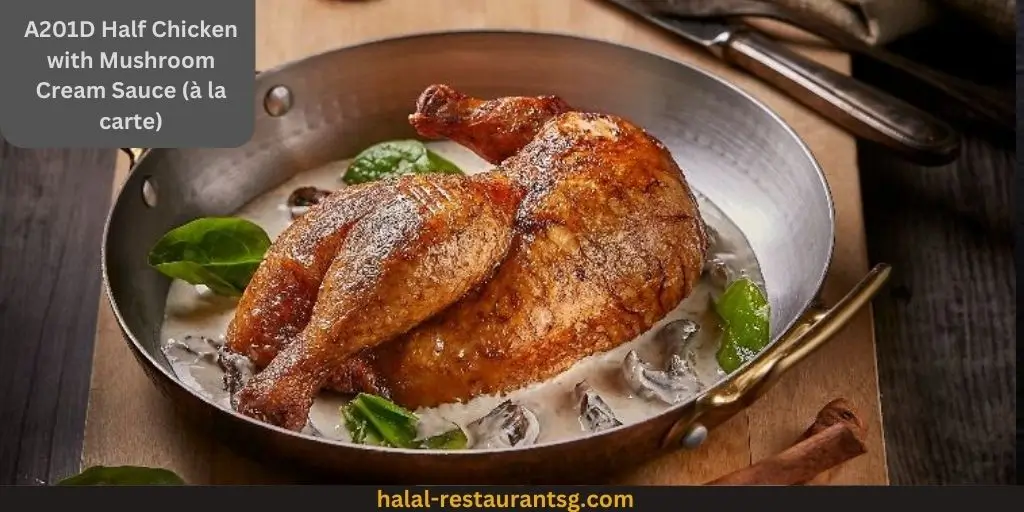 Poulet Menu Prices Singapore 2025 61 A201D Half Chicken with Mushroom Cream Sauce (à la carte):
