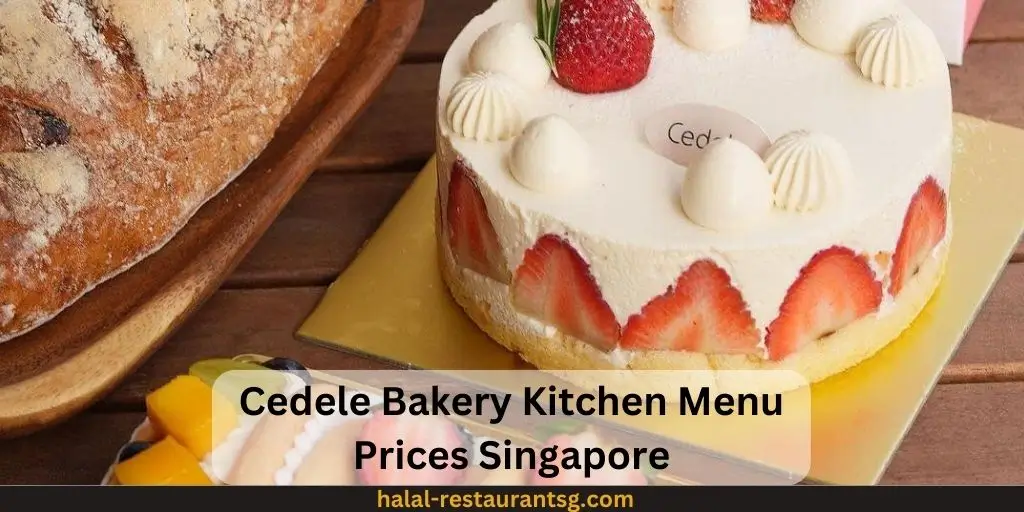 Cedele Bakery Kitchen Menu Prices Singapore 2025 1 Cedele Bakery Kitchen Menu Prices Singapore