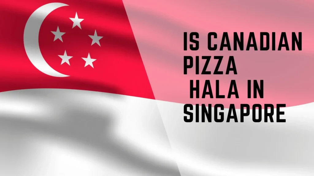 Is Canadian Pizza Halal in Singapore 2 Is Canadian Pizza Halal in Singapore