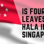 is four leaves halal in Singapore? 3 is four leaves halal in Singapore?