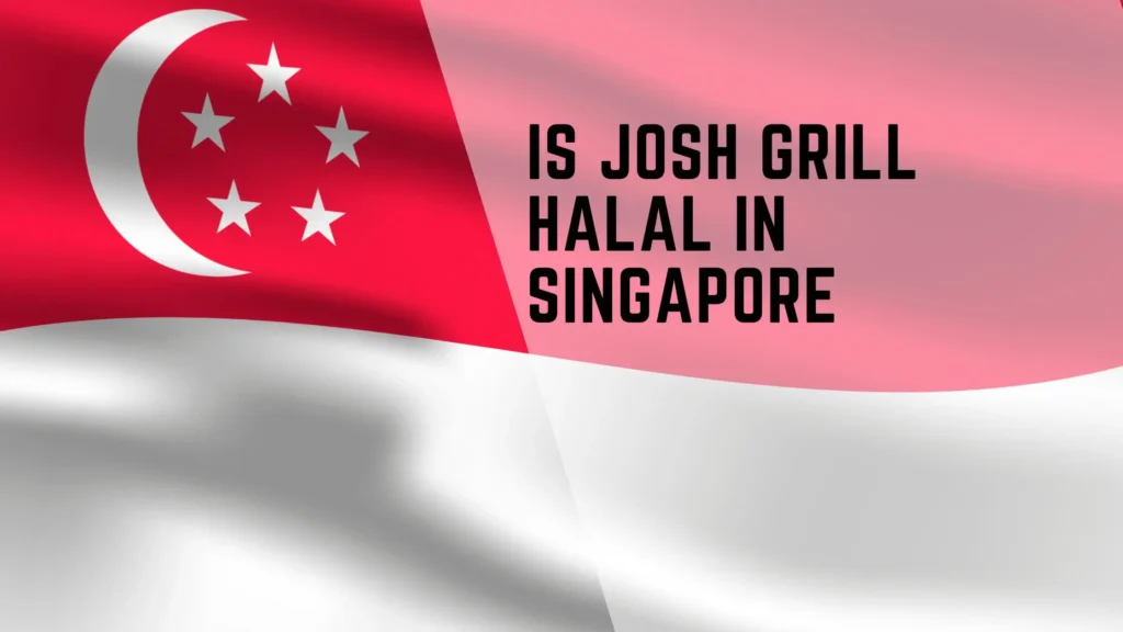Is Josh Grill halal in Singapore? 2 is josh grill halal in singapore