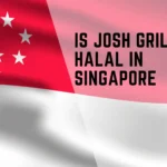 Is Josh Grill halal in Singapore? 3 is josh grill halal in singapore