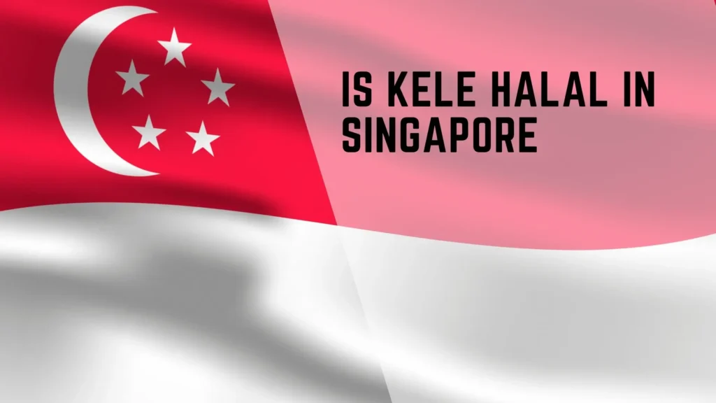 Is Kele Halal in Singapore? 2 Is Kele Halal in Singapore?