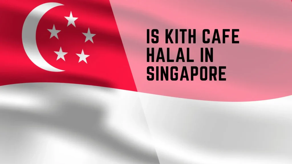 is Kith Cafe halal in singapore? 2 is kith cafe halal in singapore